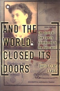 And the World Closed Its Doors: One Family's Struggle to Escape the holocaust-books, by David Clay L