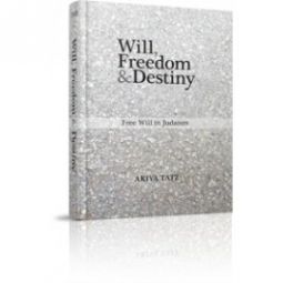 Will, Freedom & Destiny. By Akiva Tatz