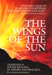 The Wings of the Sun: Traditional Jewish Healing in Theory and Practice. By A. Greenbaum
