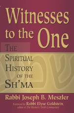 Witnesses to the One: The Spiritual History Of the Sh'Ma