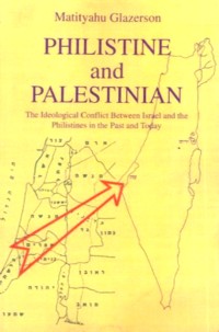 Philistine and Palestinian The Ideological Conflict in the Past & Today By Rabbi M. Glazerson