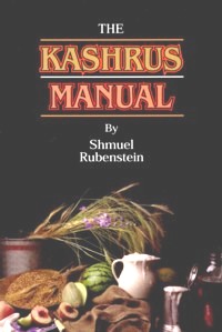 The Kashrus Manual, By Shmuel Rubenstein