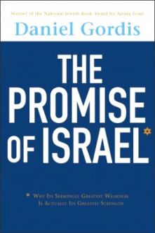 The Promise of Israel: Why Its Seemingly Greatest Weakness Is Actually Its Greatest Strength. By D.