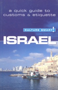 Culture Smart - ISRAEL - Quick Guide to Customs & Etiquette