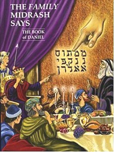 The Family Midrash Says - Daniel. by Rabbi Moshe Weissman