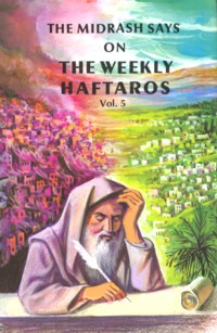 The Midrash Says On Weekly Haftaros Volume 5 The Book of Devarim