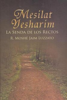 Mesilat Yesharim La Senda De Los Rectos. By Rabbi Moshe Jaim Luzzatto - Ramjal
