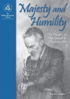 Majesty and Humility: The Thought of Rabbi Joseph B. Soloveitchik. By Reuven Ziegler