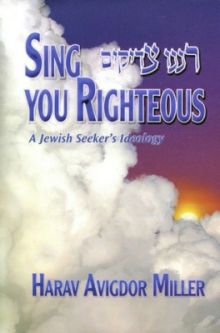 Sing, You Righteous: A Jewish Seeker's Ideology, By Rabbi Avigdor Miller