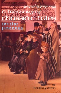 A Treasury of Chassidic Tales: On the Festivals By Rabbi Shlomo Yosef Zevin