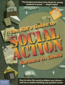 The Kid's Guide to Social Action. By Barbara A. Lewis
