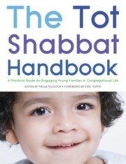 The Tot Shabbat Handbook - Practical Guide for Engaging Young Families in Congregational Life