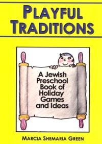 Playful Traditions A Jewish Preschool Book Of Holiday Games and Ideas