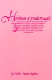 Handbook of Jewish Thought Volume II By Rabbi Arieh Kaplan