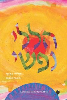 Halleli Nafshi: A Weekday Siddur for Children Ages 6 and up