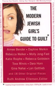 The Modern Jewish Girl's Guide to Guilt. Edited by Ruth Andrew Ellenson