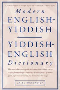 Modern English-Yiddish / Yiddish-English Dictionary. By Uriel Weinreich