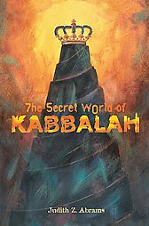 The Secret World of KABBALAH. By Judith Z. Abrams