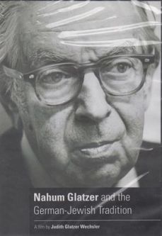 Nahum N. Glatzer & The German-Jewish Tradition. A Documentary by Judith Glatzer Wechsler